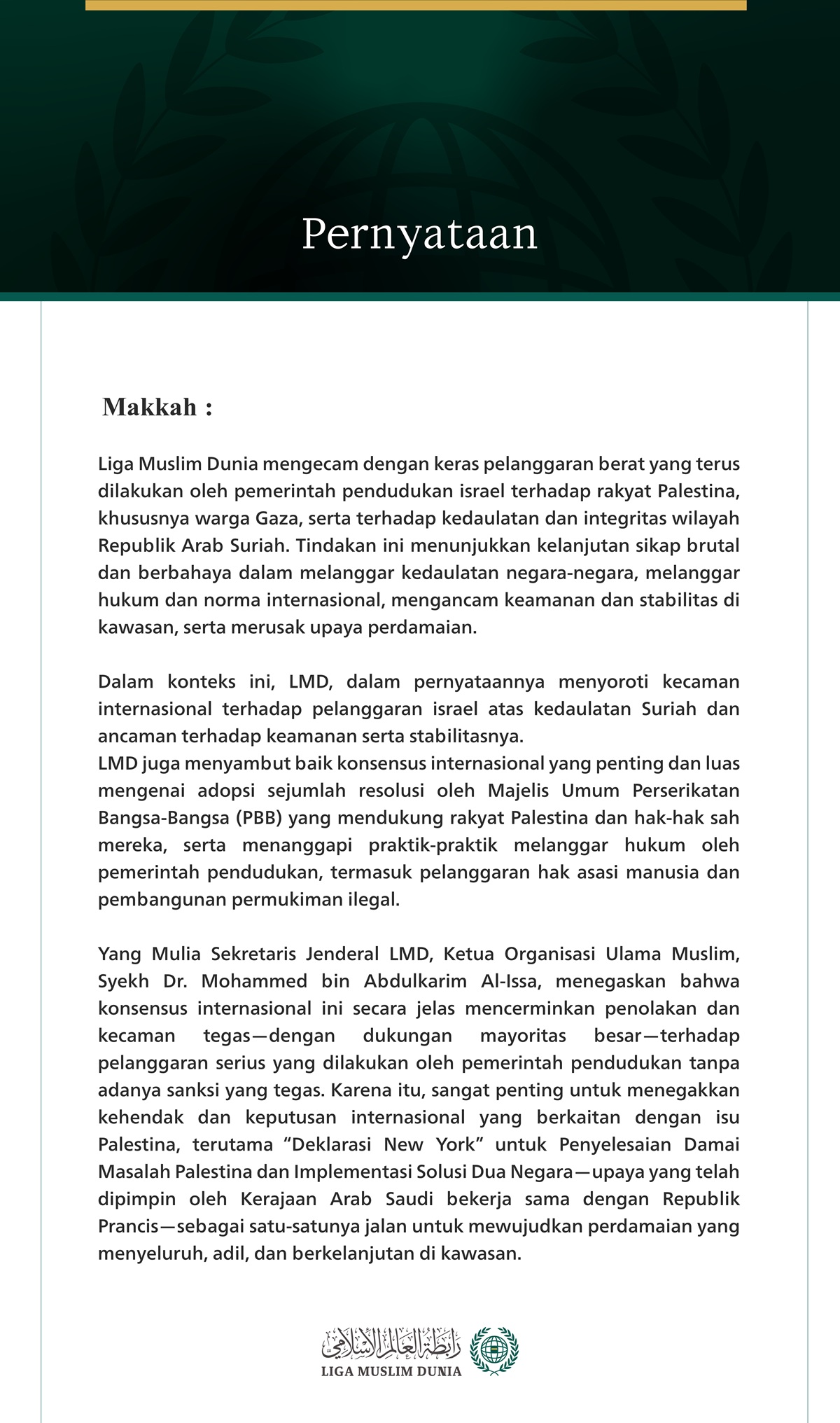 Liga Muslim Dunia mengecam dengan sangat keras gelombang kekerasan dan tindakan kriminal yang dilakukan para pemukim serta aparat kepolisian terhadap warga sipil, sarana kehidupan mereka, dan tempat-tempat suci di wilayah Palestina yang diduduki. 