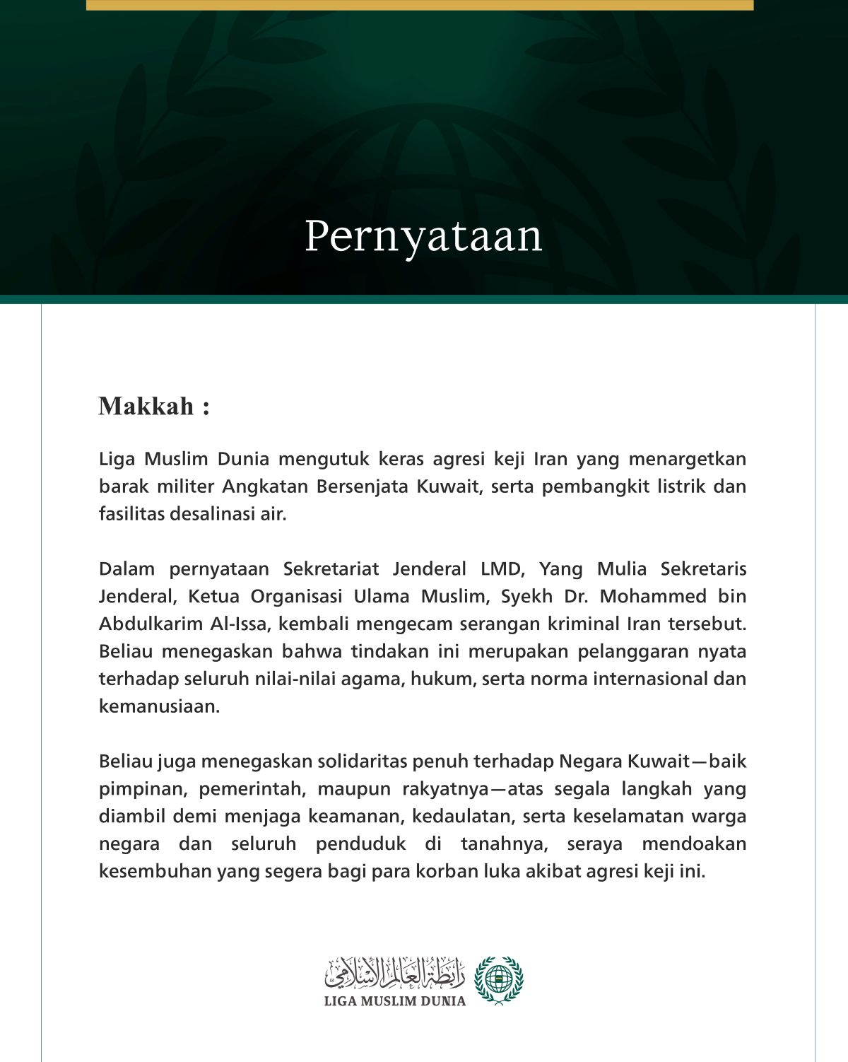 Liga Muslim Dunia mengutuk keras agresi keji Iran yang menargetkan barak militer Angkatan Bersenjata Kuwait, serta pembangkit listrik dan fasilitas desalinasi air.