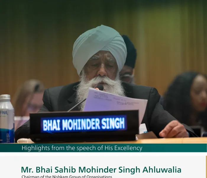 Highlights from the speech of His Excellency Mr. Bhai Sahib Mohinder Singh Ahluwalia، Chairman of the Nishkam Group of Organizations, at the launch of the MWL initiative on Building Bridges between East and West at the UN headquarters in New York: