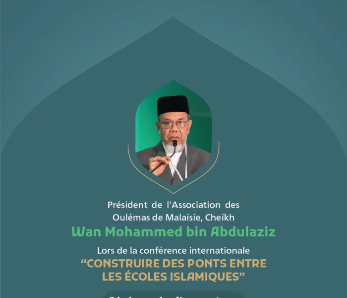 Discours du président de l’Association des oulémas de Malaisie, cheikh Wan Mohammed bin Abdulaziz, lors de la conférence internationale « Construire des ponts entre les écoles islamiques » : 