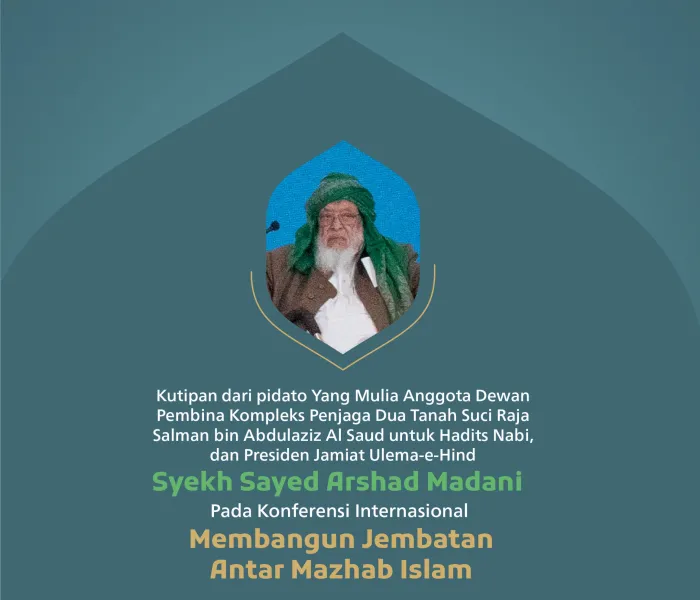 Kutipan dari pidato Yang Mulia Anggota Dewan Pembina Kompleks Penjaga Dua Tanah Suci Raja Salman bin Abdulaziz Al Saud untuk Hadits Nabi, dan Presiden Jamiat Ulema-e-Hind