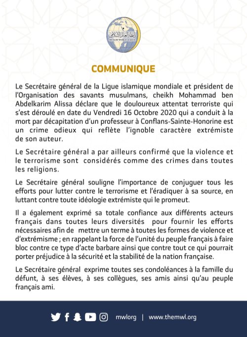 Communiqué du Secrétaire général de la LigueIslamiqueMondiale suite à l’attentat terroriste de Conflans-Sainte-Honorine. Nous sommes horrifiés par cet acte barbare et nous appelons à l’union de tous contre la haine, le terrorisme et l’obscurantisme. Conflant Saint Honorine