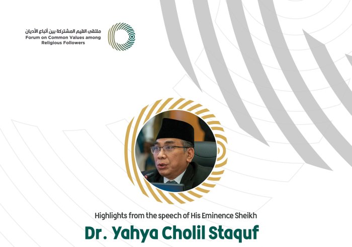 Highlights from the speech of the Chairman of the Executive Council of Nahdlatul Ulama - Indonesia, His Eminence Sheikh Dr. Yahya Cholil Staquf, in the Forum on Common Values Among Religious Followers in Riyadh: Faiths For Peace