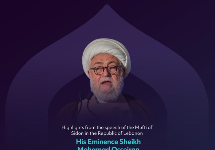 Highlights from the speech of His Eminence Sheikh Mohamad Osseiran, the Mufti of Sidon in the Republic of Lebanon