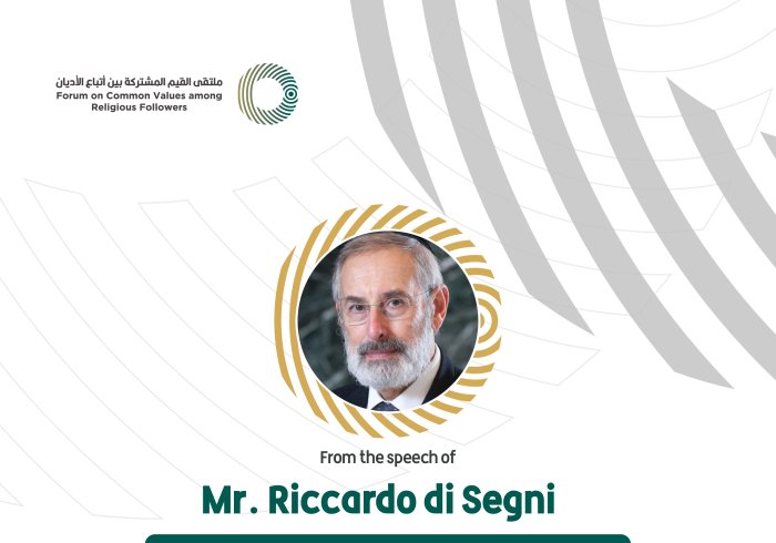 From the speech of the Chief rabbi of Italy - Orthodox Conference of European Rabbis, Mr. Riccardo di Segni, in the Forum on Common Values Among Religious Followers in Riyadh: