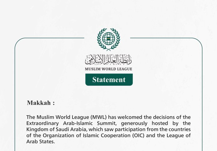 Muslim World League Welcomes Decisions of the Extraordinary Arab-Islamic Summit