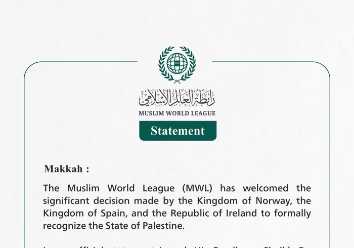 The Muslim World League Welcomes the Decision by Norway, Spain, and Ireland to Recognize the State of Palestine