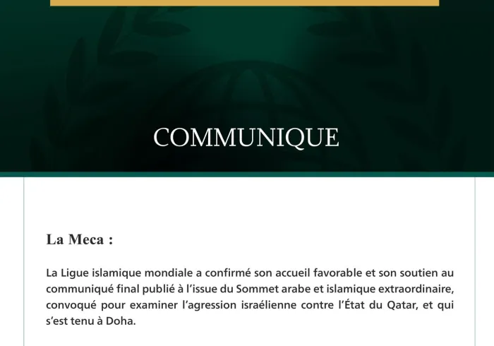 La Ligue islamique mondiale réaffirme son soutien aux conclusions du Sommet arabe et islamique extraordinaire tenu au Qatar La Mecque :