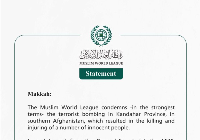 The Muslim World League condemns -in the strongest terms- the terorist bombing in Kandahar Province, in sothern Afganistan, which resulted in the killing and injuring of a number of innocent people.