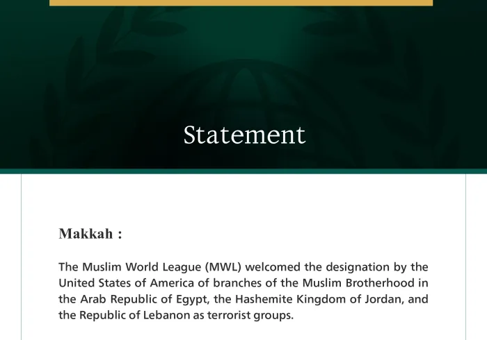 The Muslim World League Welcomes the Designation by the United States of America of Muslim Brotherhood Branches in Egypt, Jordan, and Lebanon as Terrorist Groups