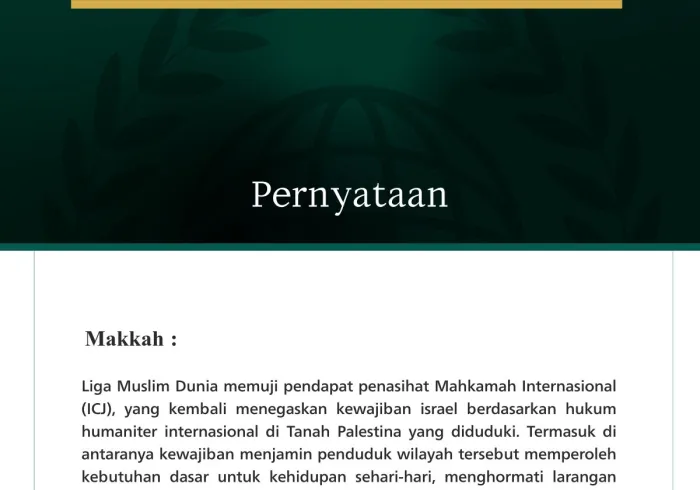Liga Muslim Dunia memuji pendapat penasihat Mahkamah Internasional (ICJ), yang kembali menegaskan kewajiban israel berdasarkan hukum humaniter internasional di Tanah Palestina yang diduduki