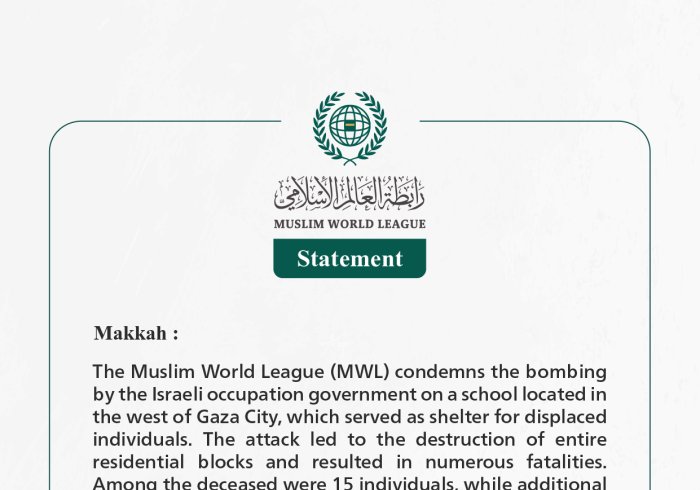 The Muslim World League Condemns the Israeli Occupation Government's Bombing of a School Sheltering Displaced Persons in Gaza City's Al-Zaytoun Neighborhood