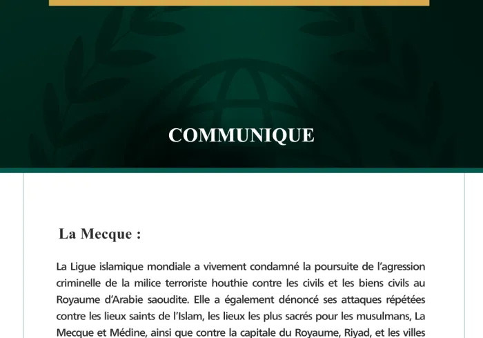 La Ligue islamique mondiale condamne la poursuite des agressions criminelles de la milice terroriste houthie contre le Royaume d’Arabie saoudite