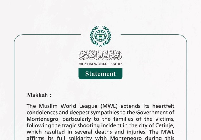 The Muslim World League Offers Sincere Condolences to the Victims of the Shooting Incident in Cetinje, Montenegro