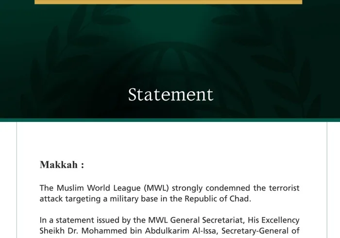 The Muslim World League condemns the terrorist attack on a military base in Chad