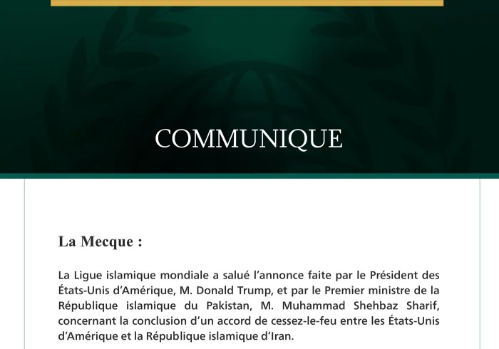 La Ligue islamique mondiale salue l’accord de cessez-le-feu entre les États-Unis et l’Iran.