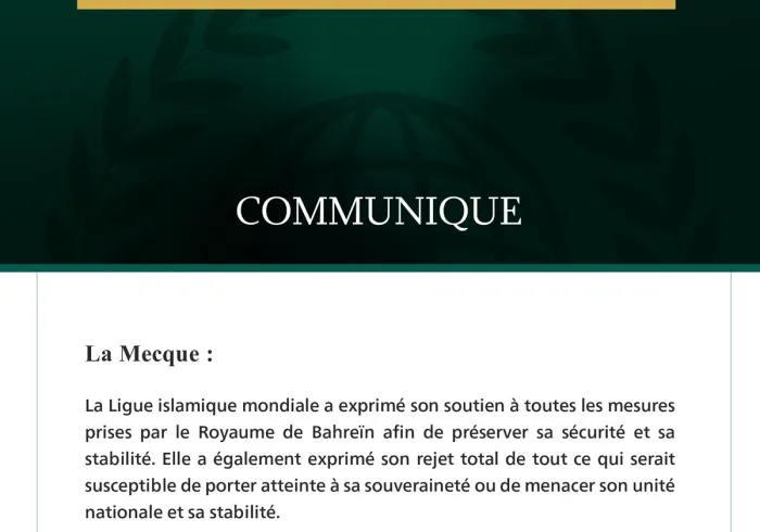 La Ligue islamique mondiale exprime son soutien à toutes les mesures prises par le Royaume de Bahreïn pour protéger sa sécurité, sa stabilité et sa souveraineté.