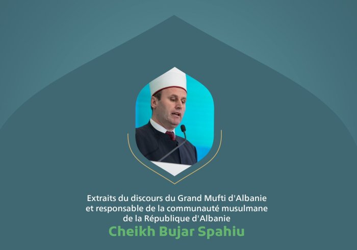 Extraits du discours du Grand Mufti d'Albanie et responsable de la communauté musulmane de la République d'Albanie Cheikh Bujar Spahiu lors de la conférence internationale