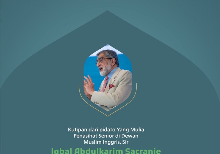 Kutipan dari pidato Yang Mulia Penasihat Senior di Dewan Muslim Inggris, Sir Iqbal Abdulkarim Sacranie, pada konferensi internasional