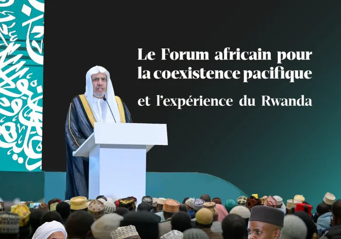 Le Secrétaire général, cheikh Mohammed Al-Issa a participé, en tant qu’invité d’honneur, au Forum africain intitulé : « La coexistence pacifique, l’expérience du Rwanda », en présence du Grand Imam, cheikh Moussa Sindayigaya