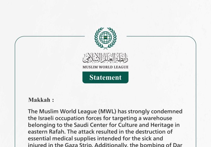 Muslim World League Condemns Israeli Attack on Saudi Humanitarian Warehouse in Gaza