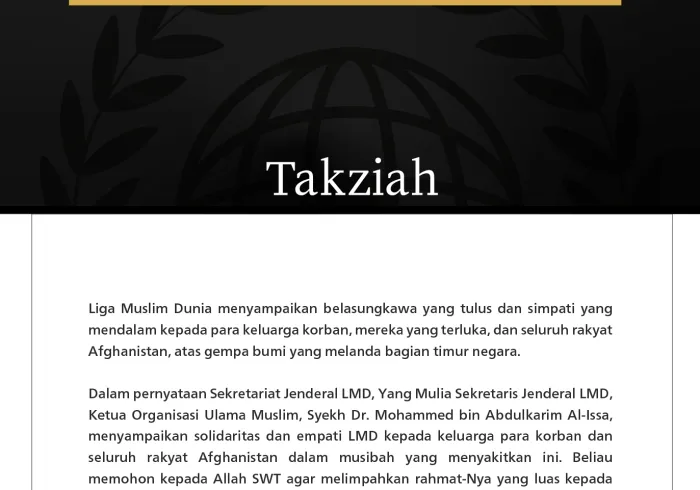Liga Muslim Dunia menyampaikan belasungkawa yang tulus dan simpati yang mendalam kepada para keluarga korban, mereka yang terluka, dan seluruh rakyat Afghanistan