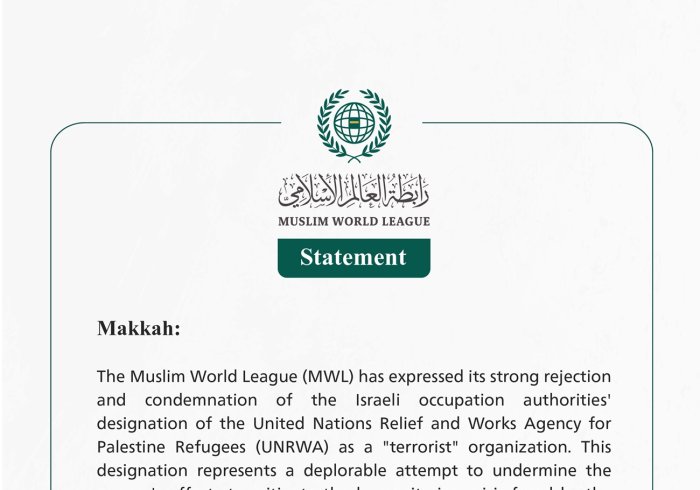 The Muslim World League Condemns the Attempts by Israeli Occupation Authorities to Undermine the Efforts of the United Nations Relief and Works Agency for Palestine Refugees (UNRWA)