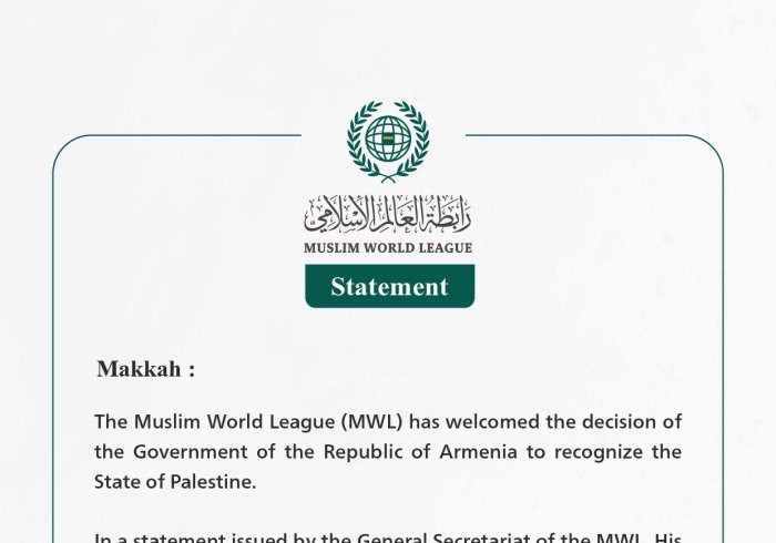 The Muslim World League Welcomes the Decision of the Government of Armenia to Recognize the State of Palestine