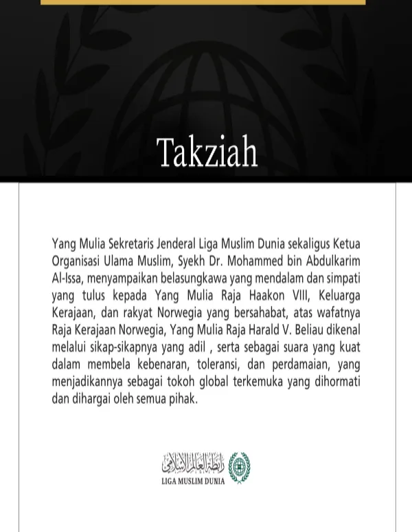 Yang Mulia Sekretaris Jenderal Liga Muslim Dunia sekaligus Ketua Organisasi Ulama Muslim, Syekh Dr. Mohammed bin Abdulkarim Al-Issa, menyampaikan belasungkawa yang mendalam dan simpati yang tulus kepada Yang Mulia Raja Haakon VIII