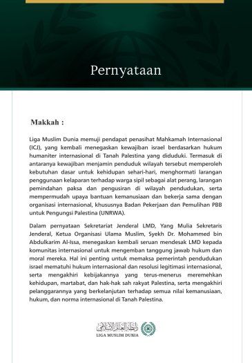 Liga Muslim Dunia memuji pendapat penasihat Mahkamah Internasional (ICJ), yang kembali menegaskan kewajiban israel berdasarkan hukum humaniter internasional di Tanah Palestina yang diduduki