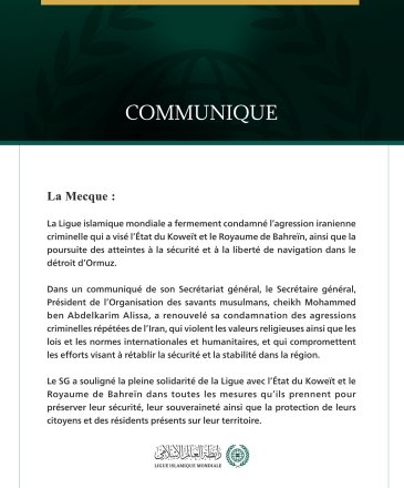 La Ligue islamique mondiale condamne l’agression iranienne criminelle contre le Koweït et Bahreïn, ainsi que la poursuite des atteintes à la liberté de navigation dans le détroit d’Ormuz