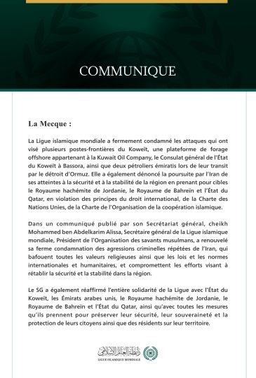 La Ligue islamique mondiale condamne les attaques qui ont visé plusieurs postes-frontières koweïtiens, une plateforme de forage offshore, le consulat du Koweït à Bassora, deux pétroliers émiratis, ainsi que la poursuite par l’Iran de ses attaques contre la Jordanie, Bahreïn et le Qatar.
