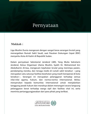Liga Muslim Dunia mengecam dengan sangat keras serangan brutal yang menargetkan Rumah Sakit Saudi, saat Pasukan Dukungan Cepat (RSF) menyerbu Kota Al-Fashir di Republik Sudan.