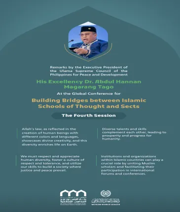 Remarks by His Excellency Dr. Abdul Hannan ‎Magarang Tago, the Executive President of the Ulama ‎Supreme Council of the Philippines ‎for Peace and Development, at the Global Conference for Building Bridges between Islamic Schools of Thought and Sects