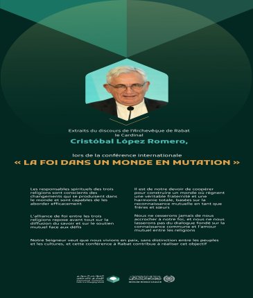 Extraits du discours de l’Archevêque de Rabat, le Cardinal Cristóbal López Romero, lors de la conférence internationale « La foi dans un monde en mutation » :