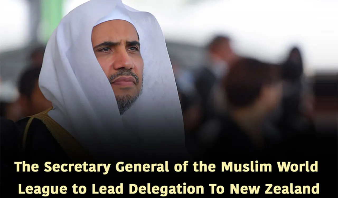 The Secretary General of the Muslim World League to Lead Delegation To New Zealand