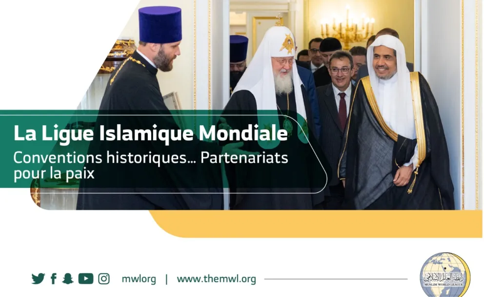 La Ligue Islamique Mondiale : Conventions historiques… Partenariats pour la paix