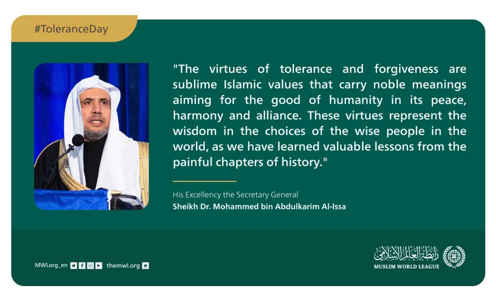 The virtues of tolerance and forgiveness are sublime Islamic values for the good of humanity in its peace, harmony and alliance.