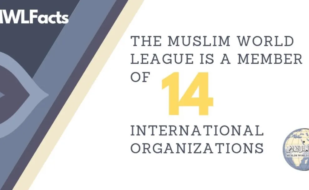 The Muslim World Leauge is a member of more than a dozen international organizations, promoting the values of true Islam and seeking peace through dialogue and mutual understanding