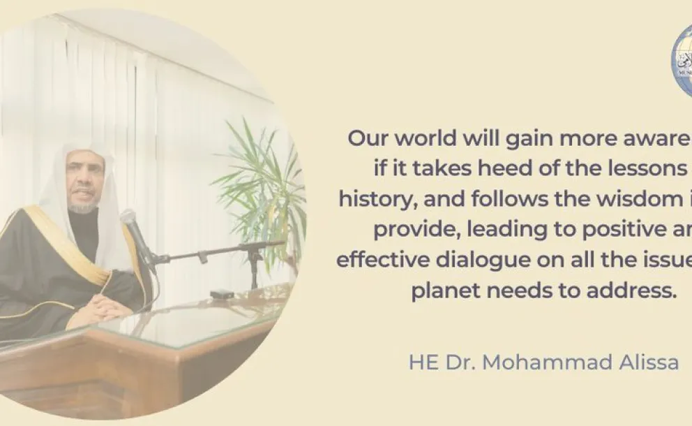 HE Dr. Mohammad Alissa: Heeding the lessons of history will lead to positive & effective dialogue to address the issues we face today