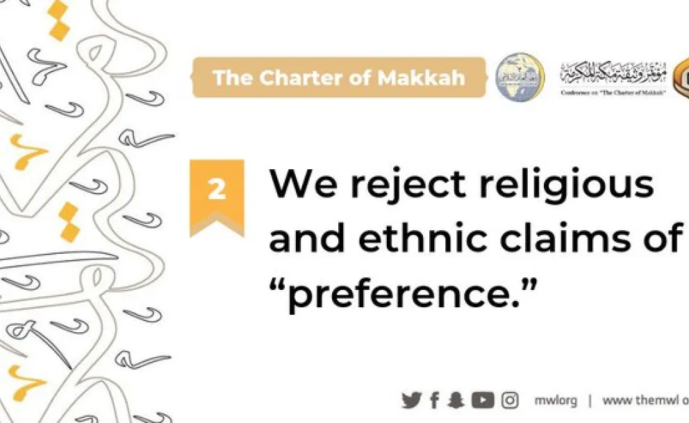 The Charter of Makkah rejects religious and ethnic claims of preference