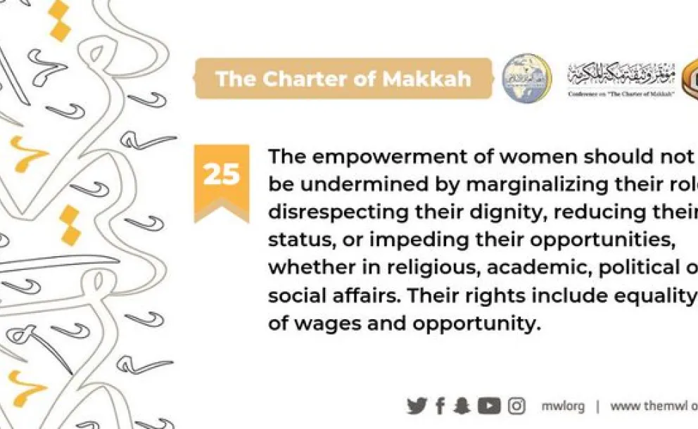 The Charterof  Makkah identifies the empowerment of women as key to building a sustainable future. Women's rights include wage equality & eliminating barriers to opportunity.