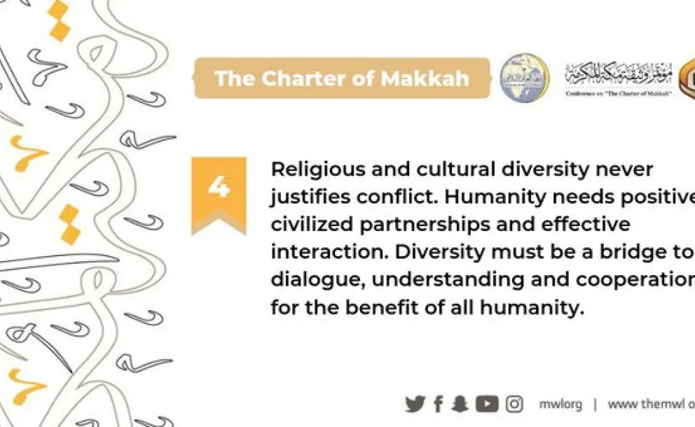 The Charter of Makkah declares that religious and cultural diversity never justify conflict. Diversity must be a bridge to dialogue