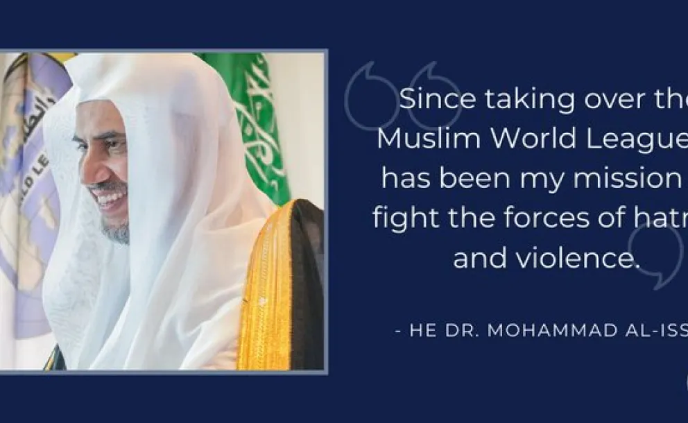 Since taking over the MWL, HE Dr. Mohammad Alissa has fought the forces of hatred & violence w/ a multi-pronged